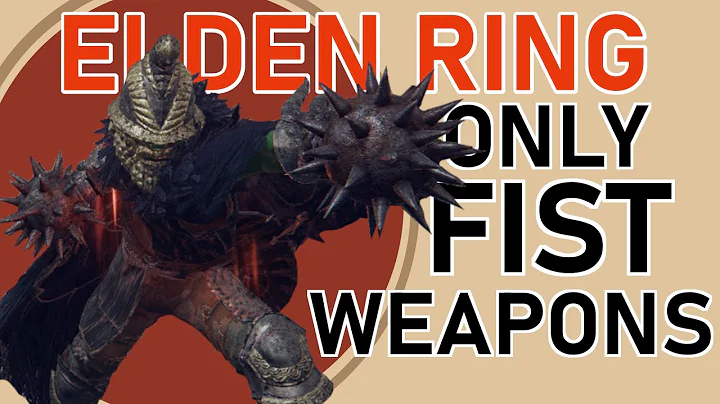 Can You Beat Elden Ring With Only Fist Weapons?