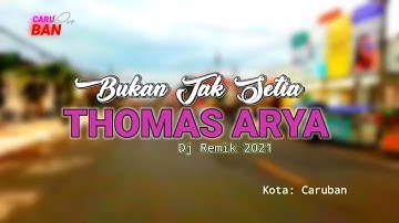 Dj Bukan Tak Setia-Thomas Arya