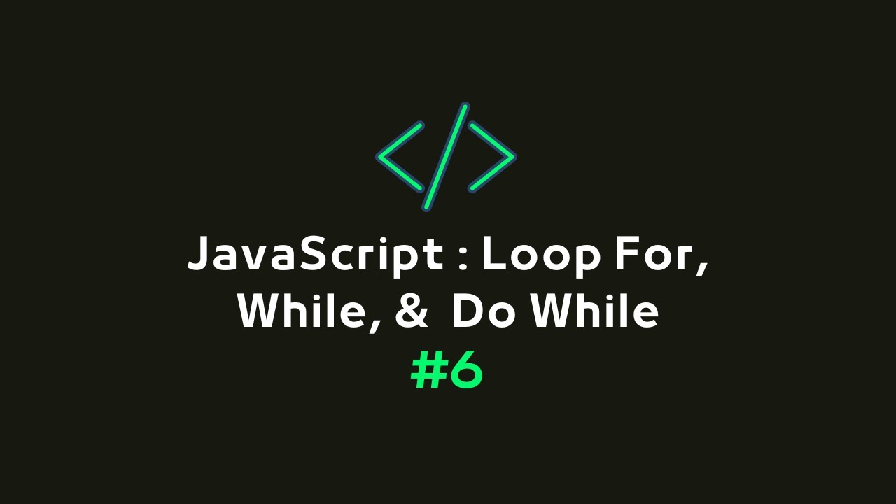 JavaScript: Loop For, While, & Do While | Task #6 - YouTube
