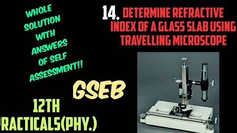 CLASS12|GSEB|Physics|Exp 14 Determine refractive index of a glass slab using travelling microscope