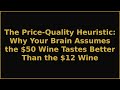 The Price-Quality Heuristic: Why Your Brain Assumes the $50 Wine Tastes Better Than the $12 Wine
