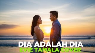 Dia Adalah Dia - Evie Tamala Cover