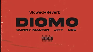 DIOMO (SLOWED+REVERB)~ SUNNY MALTON