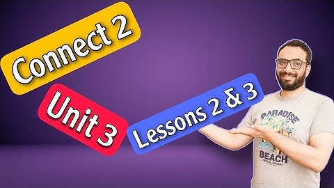 كونكت الصف الثاني | الترم الأول الوحدة الثالثة الدرسين الثاني و الثالث | Connect 2 unit 3