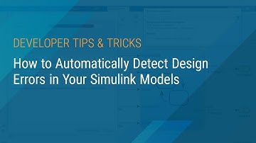 How to Automatically Detect Design Errors in Your Simulink Models