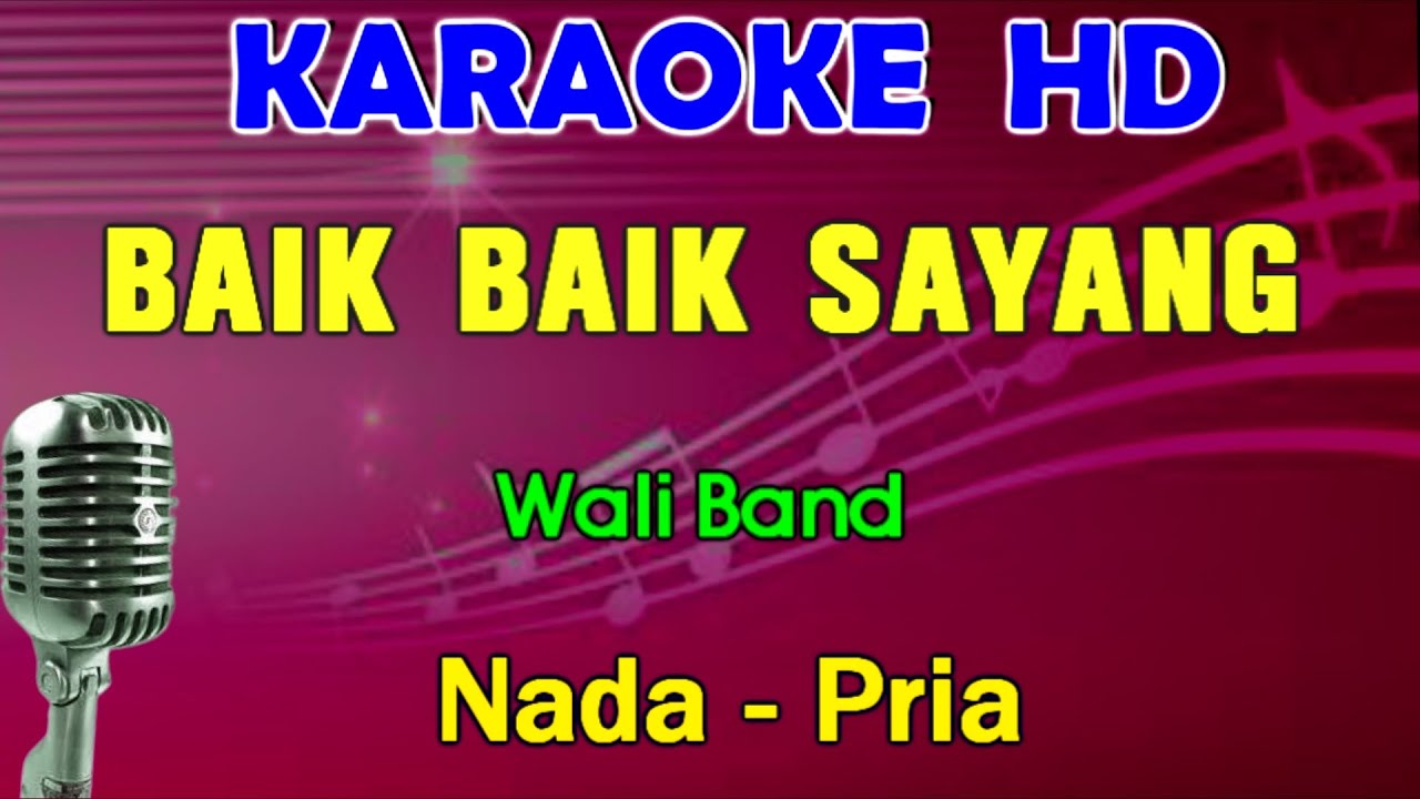BAIK BAIK SAYANG - Wali Band | KARAOKE Nada Pria, HD BAIK BAIK SAYANG - Wali Band | KARAOKE Nada Pria, HD