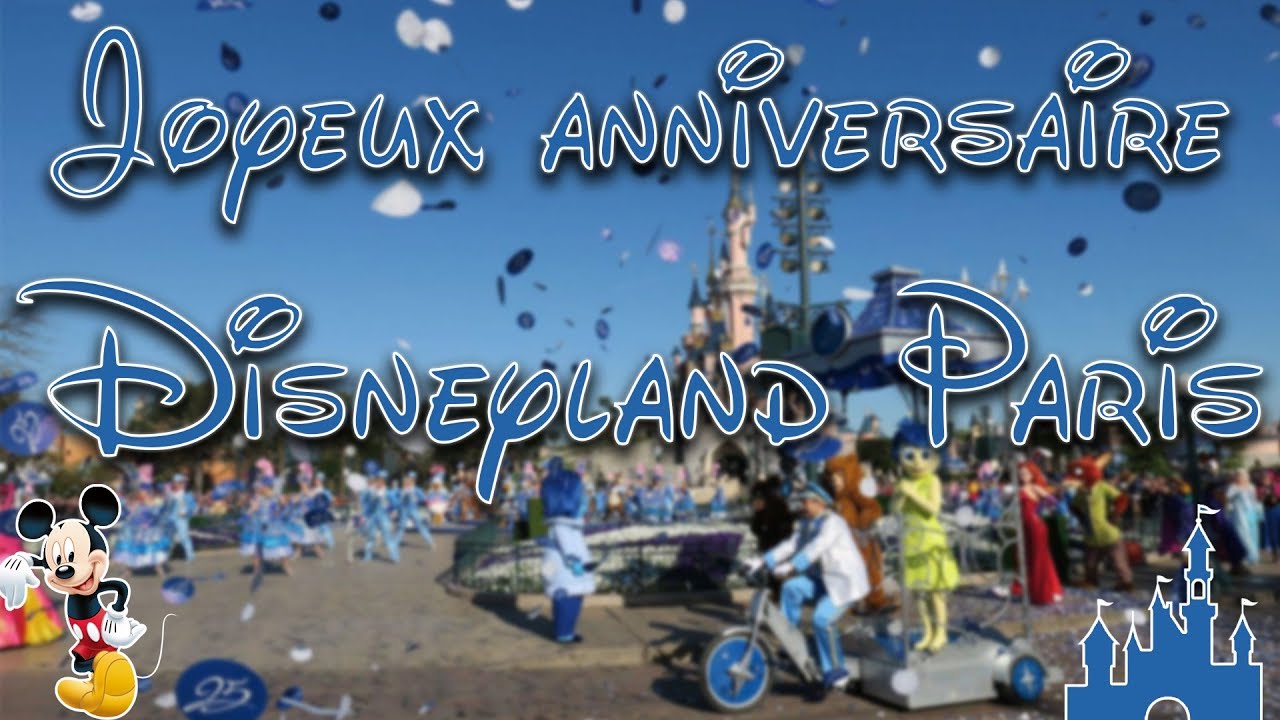 Joyeux Anniversaire Disneyland Paris Happy Birthday Disneyland Paris Youtube