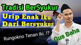 Gus Baha ⁉️Tradisi Syukur yang Hilang ‼️ syukur bisa menyelamatkan kamu