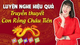 LUYỆN NGHE TIẾNG ANH HIỆU QUẢ: TRUYỀN THUYẾT CON RỒNG CHÁU TIÊN - Học tiếng Anh Online (Trực tuyến)