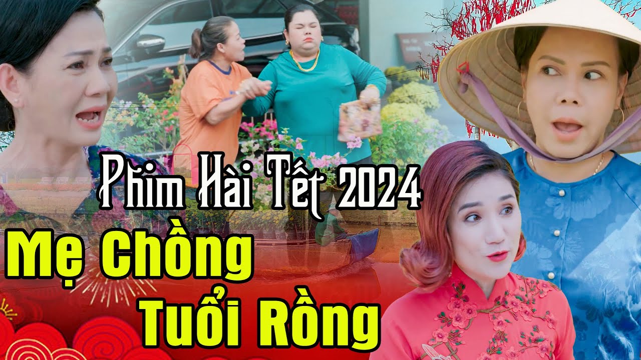 ⁣PHIM HÀI TẾT 2024 | MẸ CHỒNG TUỔI RỒNG | Phim Tết 2024 | Phim Tết Việt Nam 2024 | Phim Tết 2024 THVL