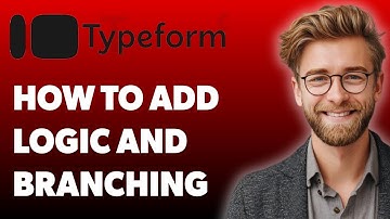 How To Add Logic And Branching Typeform Help Center [2025 Guide]