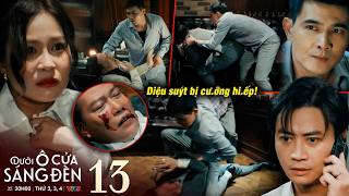 DƯỚI Ô CỬA SÁNG ĐÈN tập 13 | Sinh giải cứu Diệu khỏi kẻ h.ãm hi.ếp, Dương bất lực khi Trang biến mất