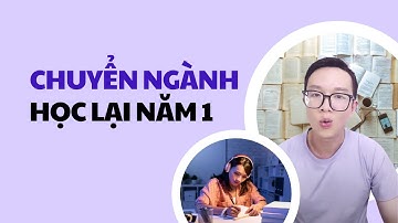 Sinh Viên Chuyển Ngành Có Phải Học Lại Năm 1 Không? | Tự Tin Vào Đời #tutinvaodoi #sinhvien #daihoc