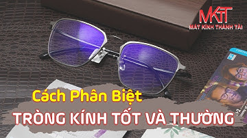 ** 2 Cách phân biệt tròng kính tốt và thường đơn giản tại nhà