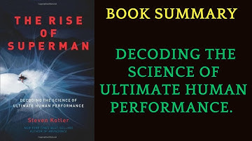 Book Summary The Rise of Superman: Decoding the Science of Ultimate Human by Steven Kotler