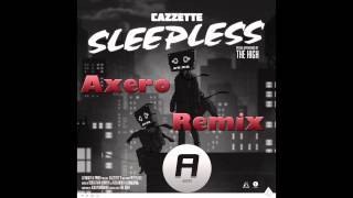 Cazzette - Sleepless (Axero Remix)