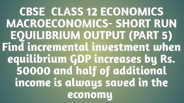 CBSE | CLASS 12 | ECONOMICS |MACROECONOMICS | SHORT RUN EQUILIBRIUM OUTPUT| PART 5