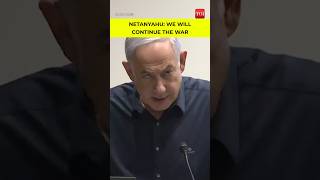 Benjamin Netanyahu says The war will go on even if a deal is reached