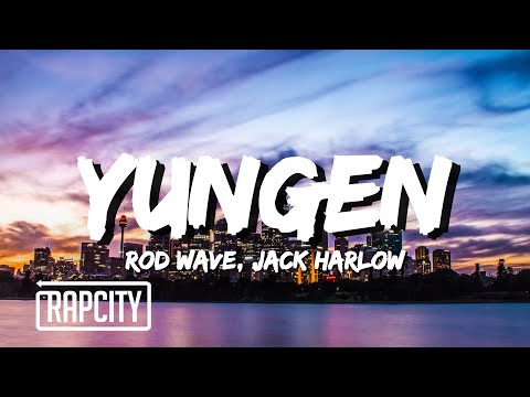Rod Wave Yungen Lyrics Ft Jack Harlow 