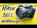 Nikon B600 Walkthrough