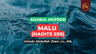 Malu (Hadits 599) - Ustadz Abdullah Zaen., Lc., MA.