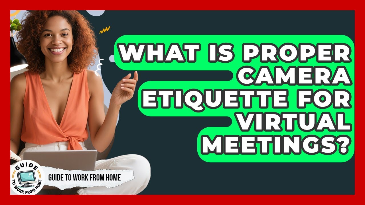 Proper Camera What Is Proper Camera Etiquette For Virtual Meetings? - Guide To Work ...