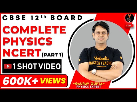 Complete NCERT Physics (part 1) in One Shot | CBSE 12th Board Exam 2020 | 12th Physics | Gaurav sir