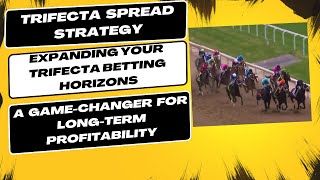 Unleashing the Spread Strategy: Expanding Your Trifecta Betting Horizons