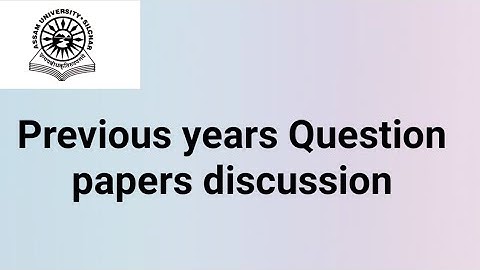 Assam University Silchar|| Should we follow previous years question papers? From where to collect??