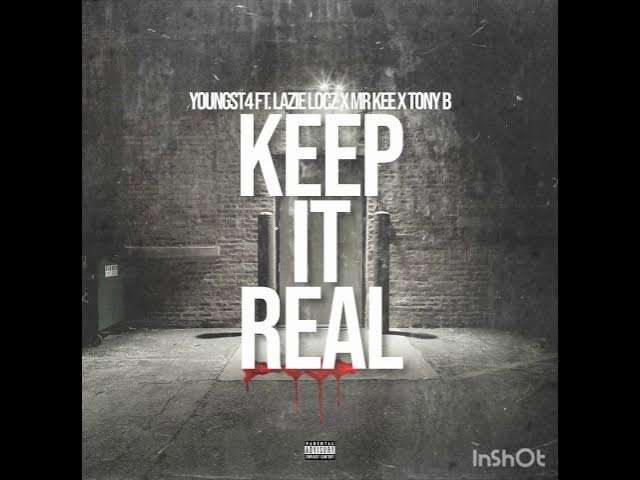 KEEP IT REAL - YOUNGST4 FT LAZIE LOCZ × MR.KEE × TONY B