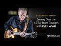 Blues guitar lesson soloing over the 12 bar blues changes with keith wyatt  artistworks