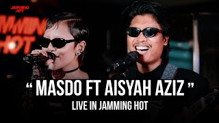 #JammingHot - MASDO ft Aisyah Aziz