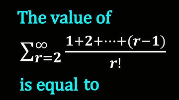 The value of ∑_(r=2)^∞▒(1+2+⋯+(r-1))/r! is equal to