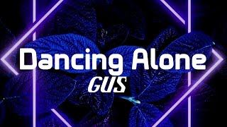 Gus - Dancing alone (Lyrics)