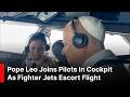 UNSEEN VIDEO: Pope Leo Joins Pilots in Cockpit as Fighter Jets Escort Flight to Barcelona
