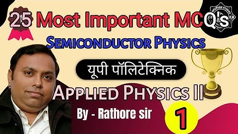 अर्धचालक भौतिकी । बहु विकल्पीय प्रश्न | Semiconductor Physics  | MCQ | Multiple Choice Que|Part - 01