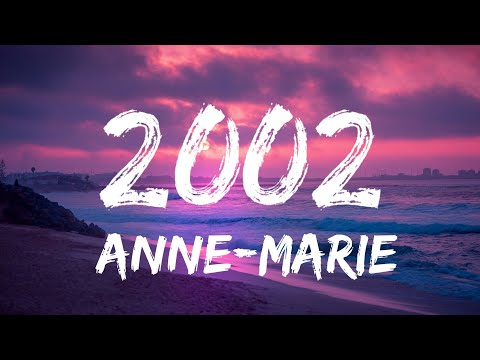 Anne-Marie - 2002 (Lyrics)🎵
