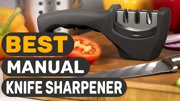 Best Manual Knife Sharpener in 2022 – Recommended & Suggested!