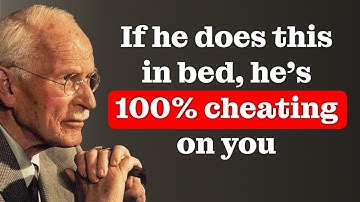 An unfaithful man always leaves these signs – Carl Jung