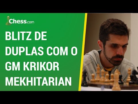 O GM Krikor Mekhitarian joga xadrez blitz e bullet ao vivo 