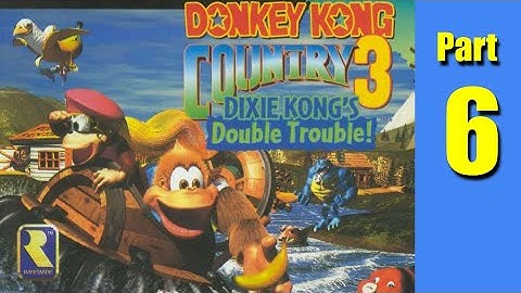 Donkey Kong Country 3 103% Walkthrough Part 6 No Commentary