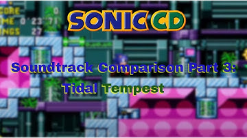 Sonic CD Soundtrack Comparison Part 3: Tidal Tempest