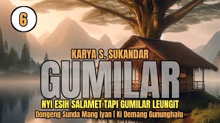 GUMILAR BAG #6 | NYI ESIH SALAMET TAPI GUMILAR LEUNGIT