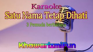 Download lagu Satu Nama Tetap Dihati ~ 3 Pemuda Berbahaya #karaoke #karaokecover #cover @khawarizmifun