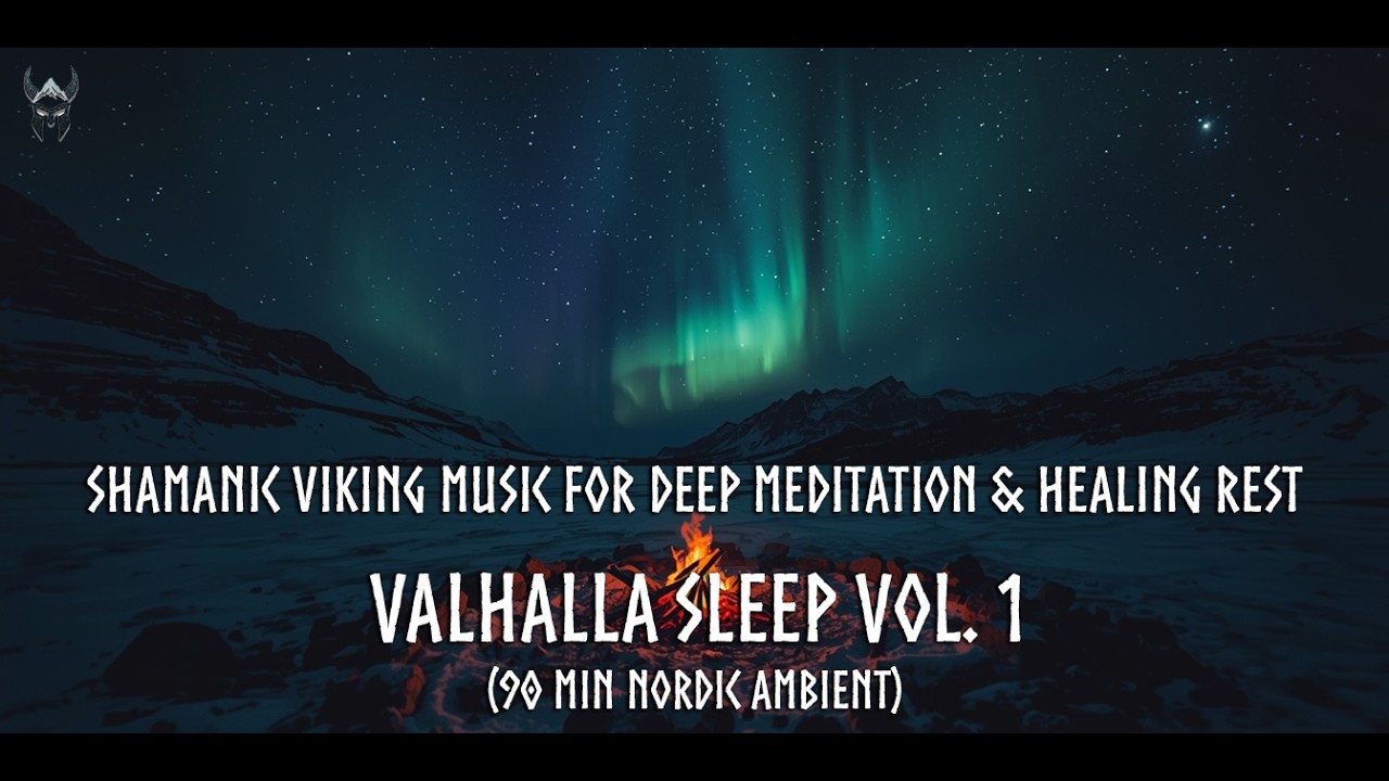 VALHALLA SLEEP Vol. 1 – Shamanic Viking Music for Deep Meditation & Rest (90 Min Nordic Ambient)