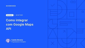 Scriptcase - Como integrar com Google Maps API
