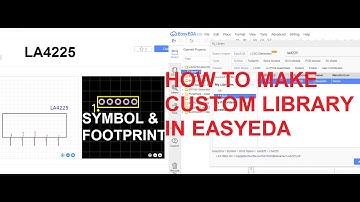 How to design and create Custom Library in EasyEDA | Footprint and Schematic | PCB