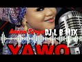 DJ L B AMINA SINGER YAWO BEST SONG RIMIX 2023 DJ L B AMINA SINGER YAWO BEST SONG RIMIX 2023