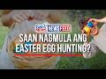 Saan nagmula ang Easter egg hunting? | GMA News Feed