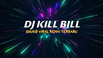 DJ KILL BILL MENGKANE VIRAL TIKTOK 2023 JEDAG JEDUG FULL BASS TERBARU